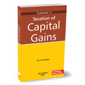 Taxmann's Taxation of Capital Gains 2023 by CA. S. Krishnan